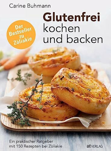 Glutenfrei kochen und backen: Ein praktischer Ratgeber mit 150 Rezepten bei Zöliakie