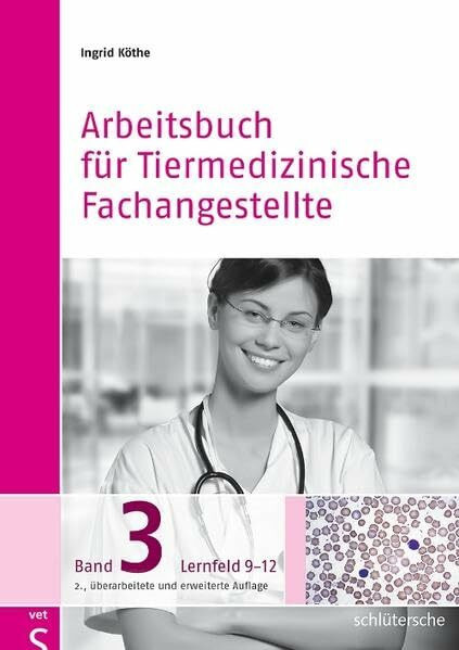 Arbeitsbuch für Tiermedizinische Fachangestellte Bd.3: Band 3: Lernfeld 9-12