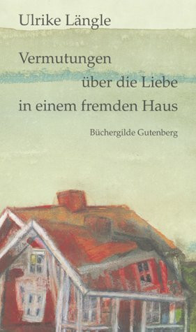 Vermutungen über die Liebe in einem fremden Haus