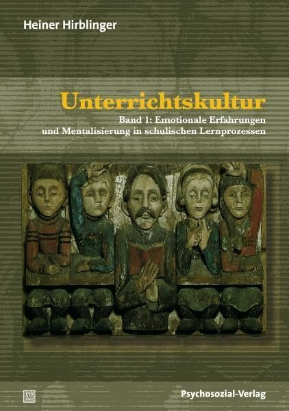 Unterrichtskultur: Band 1: Emotionale Erfahrungen und Mentalisierung in schulischen Lernprozessen; Band 2: Didaktik als Dramaturgie im symbolischen Raum (Psychoanalytische Pädagogik)