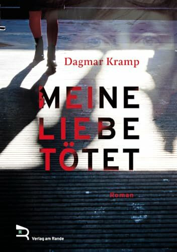 MEINE LIEBE TÖTET: Roman
