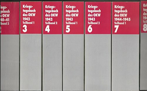 Kriegstagebuch des Oberkommandos der Wehrmacht 1940-1945 - Eine Dokumentation. Sonderausgabe in 8 Bänden