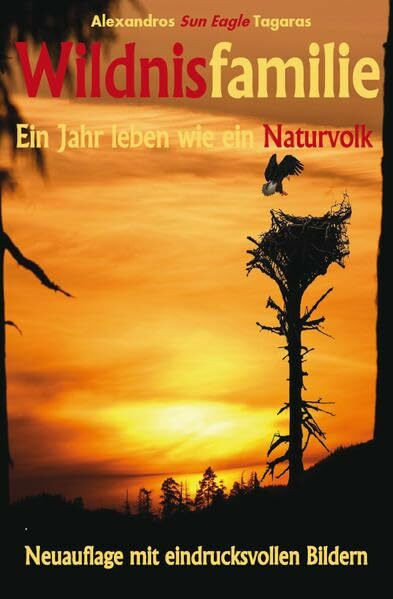 Wildnisfamilie: Ein Jahr leben wie ein Naturvolk