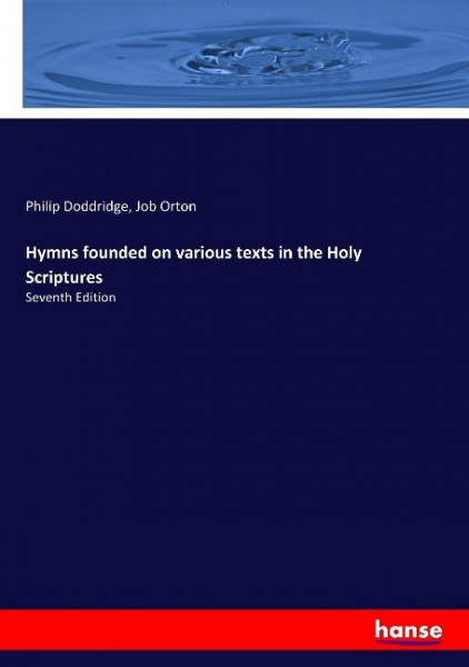 Hymns founded on various texts in the Holy Scriptures
