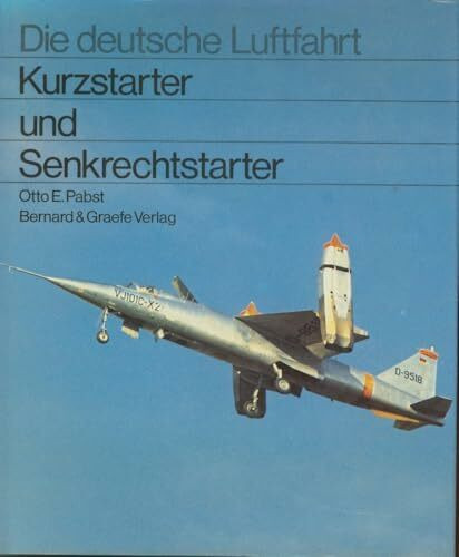 Kurz- und Senkrechtstarter (Die deutsche Luftfahrt, Band 6)