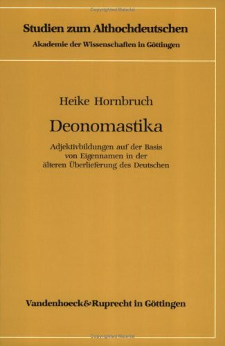 Deonomastika: Adjektivbildungen auf der Basis von Eigennamen in der älteren Überlieferung des Deutschen (Studien Zum Althochdeutschen, 31, Band 31)