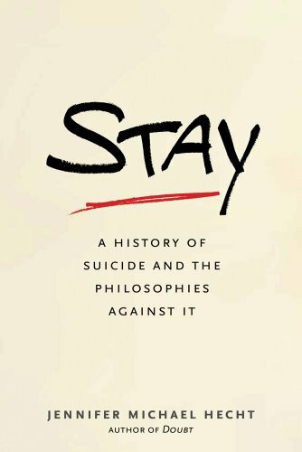 Stay: A History of Suicide and the Philosophies Against It