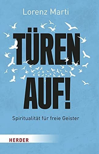 Türen auf!: Spiritualität für freie Geister