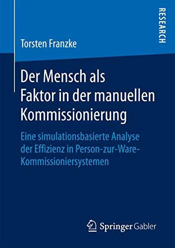 Der Mensch als Faktor in der manuellen Kommissionierung: Eine simulationsbasierte Analyse der Effizienz in Person-zur-Ware-Kommissioniersystemen