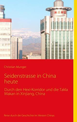 Seidenstrasse in China heute: Reisebericht mit historischen Angaben