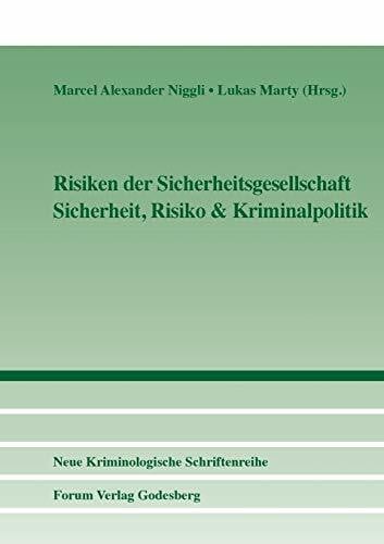 Risiken der Sicherheitsgesellschaft: Sicherheit, Risiko & Kriminalpolitik (Neue Kriminologische Schriftenreihe der Neuen Kriminologischen Gesellschaft e.V.)