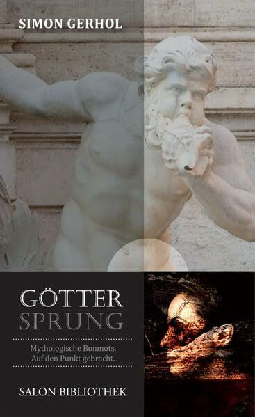 Göttersprung: Mythologische Bonmots: Mythologische Bonmots auf den Punkt gebracht