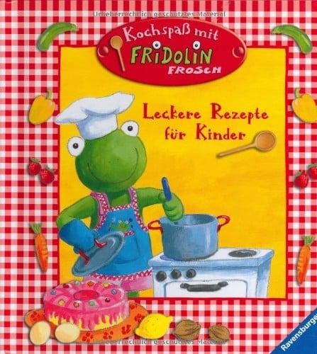 Kochspaß mit Fridolin Frosch: Leckere Rezepte für Kinder