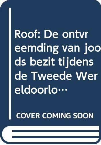 Roof: De ontvreemding van joods bezit tijdens de Tweede Wereldoorlog