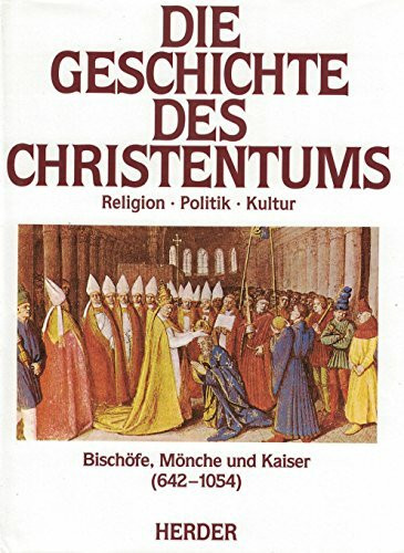 Die Geschichte des Christentums von den Anfängen bis zur Gegenwart.: Bischöfe, Mönche und Kaiser (642-1054)