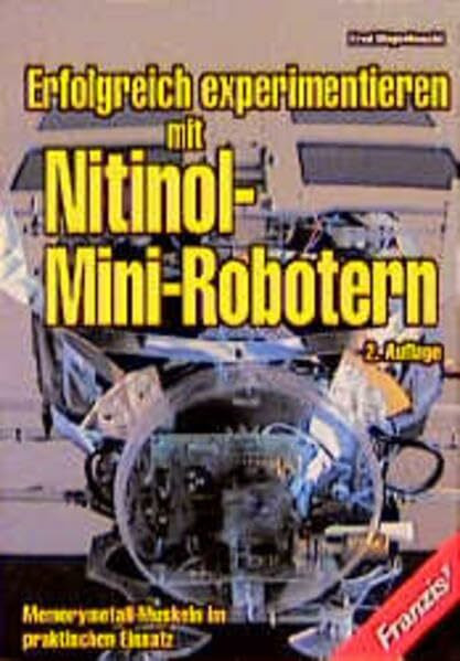 Erfolgreich experimentieren mit Nitinol-Mini-Robotern: Memorymetall-Muskeln im praktischen Einsatz