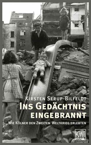 Ins Gedächtnis eingebrannt: Wie Kölner den Zweiten Weltkrieg erlebten