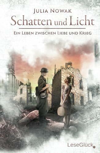 Schatten und Licht: Ein Leben zwischen Liebe und Krieg (Historischer Liebesroman)