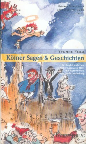 Kölner Sagen und Geschichten: Das Begleitbuch zum Kölner Sagenweg 2001