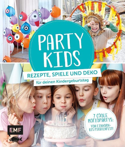 Party Kids - Rezepte, Spiele und Deko für deinen Kindergeburtstag