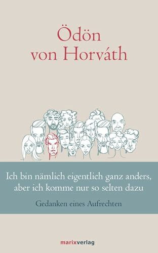 Ich bin nämlich eigentlich ganz anders, aber ich komme nur so selten dazu: Sprüche eines Aufrechten: Gedanken eines Aufrechten (Klassiker der Weltliteratur)