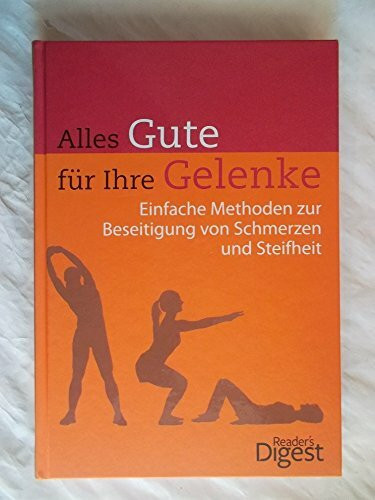 Alles Gute für Ihre Gelenke: Einfache Methoden zur Beseitigung von Schmerzen und Steifheit