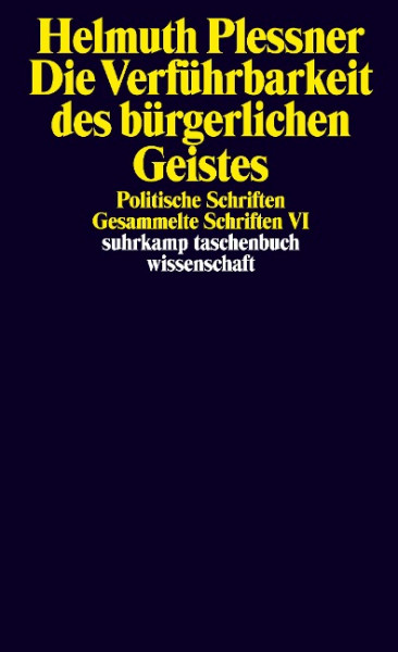 Die Verführbarkeit des bürgerlichen Geistes. Politische Schriften