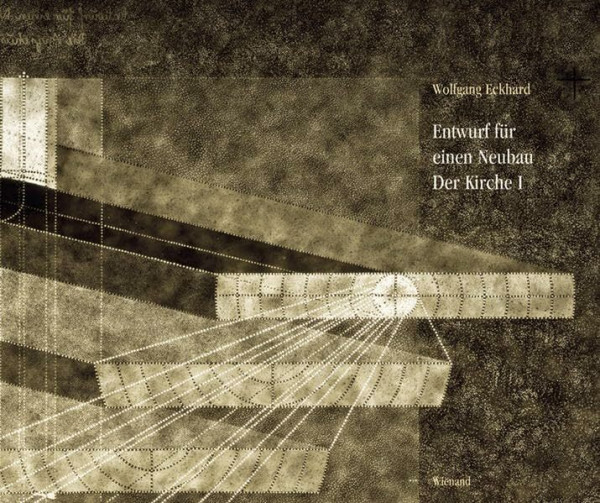Wolfgang Eckhard: Entwurf für einen Neubau Der Kirche 1 bis 37: Ruß-Glas-Lichträume 1 bis 37, Skizzenbücher, Tagebuch. Katalog zur Ausstellung im ... 2006 und Stadtmuseum Siegburg, 2007