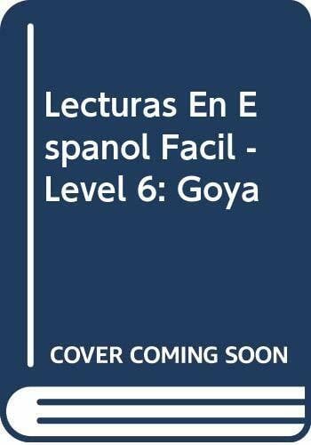 Goya (Lecturas En Espanol Facil - Level 6)