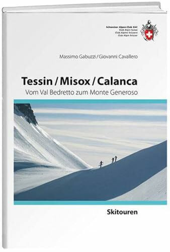 Tessin/Misox/ Calanca: Vom Val Bedretto zum Monte Generoso (Skitourenführer)