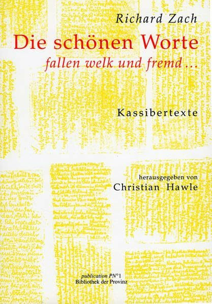 Die schönen Worte fallen welk und fremd …: Kassibertexte ; Gedichte und Briefe