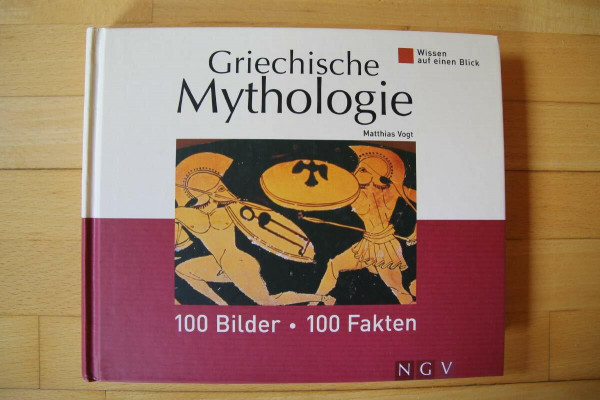 Griechische Mythologie: 100 Bilder, 100 Fakten (Wissen auf einen Blick)