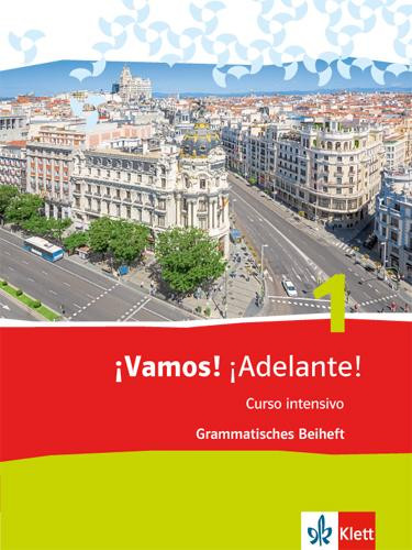 ¡Vamos! ¡Adelante! 1. Curso intensivo. Grammatisches Beiheft