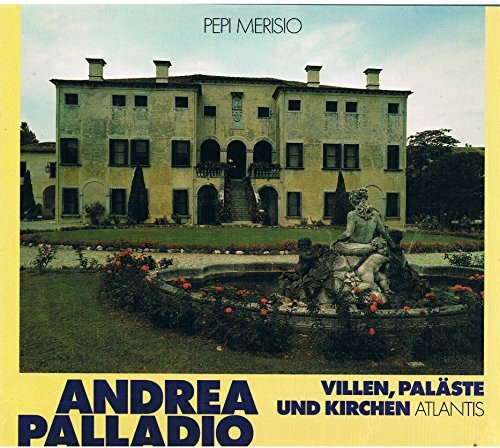 Andrea Palladio. Villen, Paläste und Kirchen