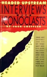Headed Upstream: Interviews With Iconoclasts Headed Upstream: Interviews With Iconoclasts