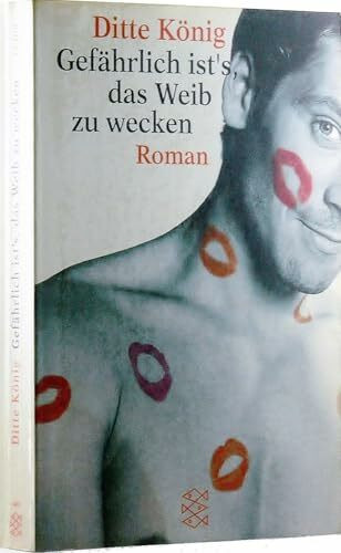 Gefährlich ist's das Weib zu wecken: Roman