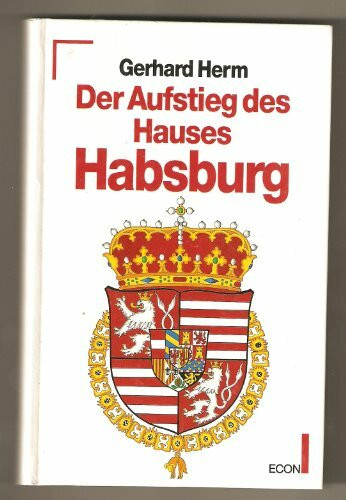 Der Aufstieg des Hauses Habsburg. ( ECON Sachbuch).