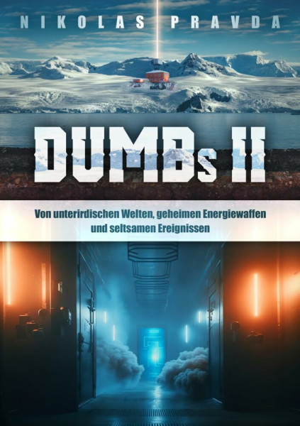 DUMBs: Von unterirdischen Welten, geheimen Energiewaffen und seltsamen Ereignissen