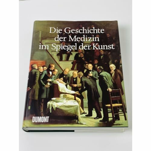 Die Geschichte der Medizin im Spiegel der Kunst