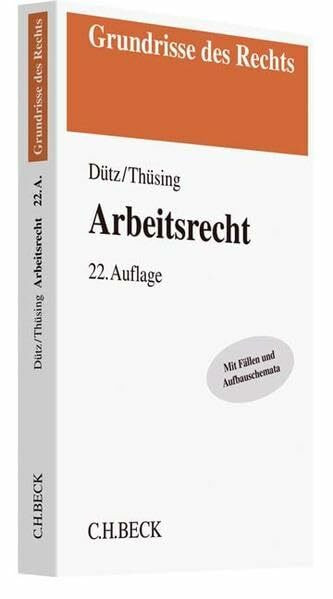 Arbeitsrecht: Mit Fällen und Aufbauschemata (Grundrisse des Rechts)