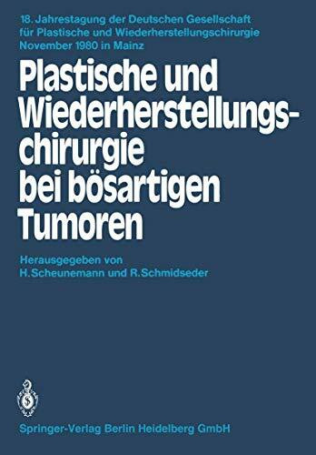 Plastische und Wiederherstellungschirurgie bei bösartigen Tumoren: 18. Jahrestagung 27-29 November 1980, Mainz (Jahrestagung Der Deutschen . . . ... und Wiederherstellungschirurgie, 18, Band 18)