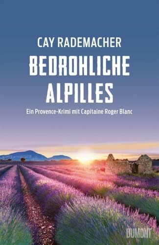 Bedrohliche Alpilles: Ein Provence-Krimi mit Capitaine Roger Blanc (Capitaine Roger Blanc ermittelt, Band 13)