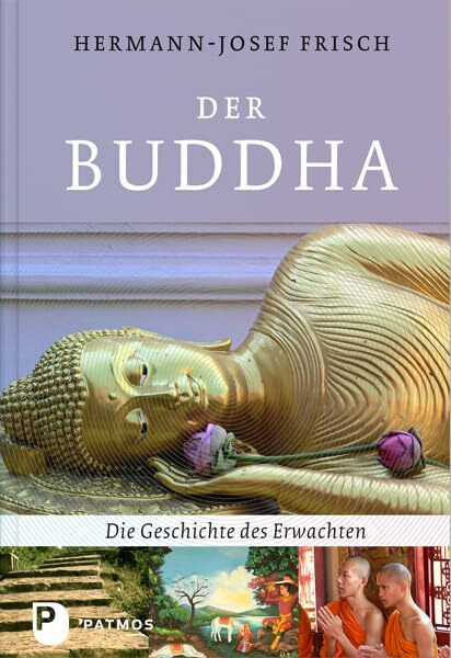 Der Buddha: Die Geschichte des Erwachten