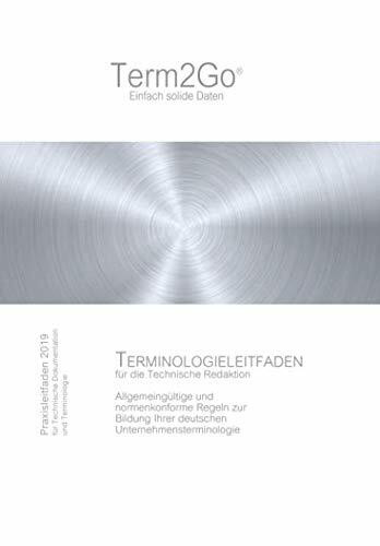 Terminologieleitfaden für die Technische Redaktion | Praxisleitfaden für Technische Dokumentation und Terminologie: Allgemeingültige und ... Ihrer deutschen Unternehmensterminologie
