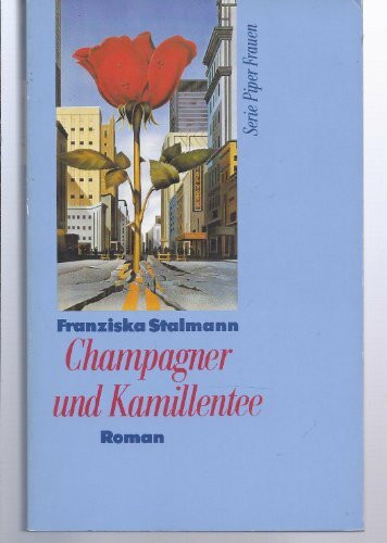 Champagner und Kamillentee: Roman (Frauen)
