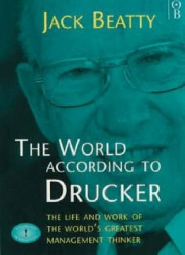 The World According to Drucker: The Life and Work of the World's Greatest Management Thinker