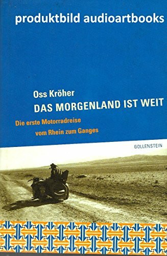 Das Morgenland ist weit. Die erste Motorradreise vom Rhein zum Ganges
