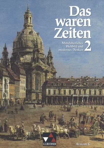 Das waren Zeiten – Ausgabe C / Unterrichtswerk für Geschichte an Gymnasien und Gesamtschulen – Sekundarstufe I: Das waren Zeiten – Ausgabe C / Das ... Gymnasien und Gesamtschulen – Sekundarstufe I