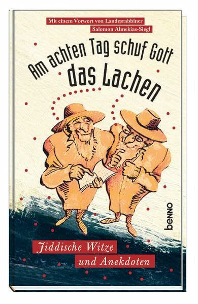Am achten Tag schuf Gott das Lachen: Jiddische Witze und Anekdoten