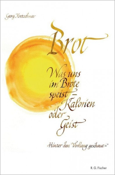 Was uns im Brote speist - Kalorien oder Geist?